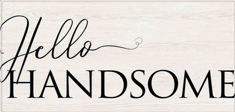 Hello Handsome | Inspirational Gallery Wrap Canvas Quotes | Various Sizes